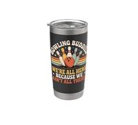 Bowling Buddies We're All Here Because We Ain't All There Stainless Steel Insulated Tumbler
