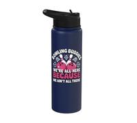 Bowling Buddies We're All Here Because We Ain't All There Stainless Steel Insulated Water Bottle
