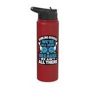 Bowling Buddies We're All Here Because We Ain't All There Stainless Steel Insulated Water Bottle