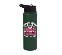 Bowling Buddies We're All Here Because We Ain't All There Stainless Steel Insulated Water Bottle