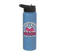 Bowling Buddies We're All Here Because We Ain't All There Stainless Steel Insulated Water Bottle
