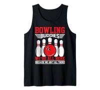 Bowling Buddies We're All Here Because We Ain't All There Tank Top