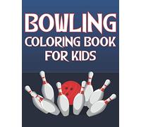 Bowling Coloring Book For Kids: Fun Bowling Sports Activity Book For Boys And Girls With Unique Illustrations of Bowling