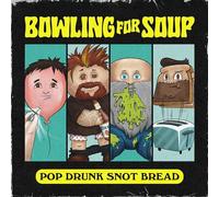 Bowling For Soup - Pop Drunk Snot Bread