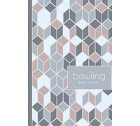 Bowling Game Journal: Bowler's Log Book. Track & Record Your Strikes Down The Lane. Perfect for Every Game. Ideal Gift for Beginners & Experts