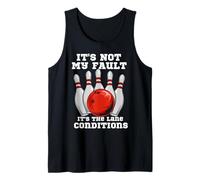 Bowling It's Not My Fault It's The Lane Conditions Bowler Tank Top