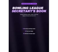 Bowling League Secretary's Book: Weekly Standings Sheets, Team Rosters, Prize Fund Ledger and High Score Tracking for a Full 36-Week Season - 8.5 x 11, 94 Pages