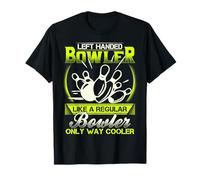Bowling Left Handed Bowler Like Regular Bowler Way Cooler T-Shirt