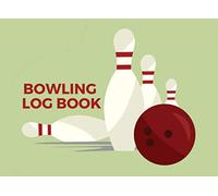 Bowling Log Book: Bowling Score Sheet For Beginners Or Advanced - Track Your Games