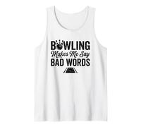 Bowling Makes me say Bad Words Funny Bowling Joke League Tank Top