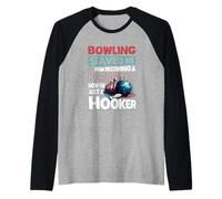 Bowling Saved Me from Becoming Star Now Just A Hooker Quote Raglan Baseball Tee