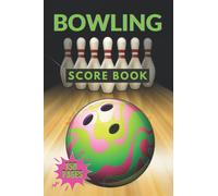 Bowling Score Book: Score Cards For Recording Points | Personal Sheets for Bowlers and Coatchs | Game Organizer and Journal for Keeping Enterprises | Perfect Track Record | Sport Guide Keeper