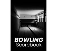 Bowling Scorebook: Game Tracker for Bowlers - Record Scores, Frames, Averages & Performance: Track Up to 100 Games - Perfect for League Bowlers, Casual Players, Coaches & Kids