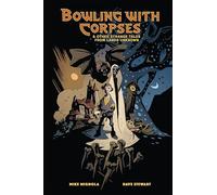 Bowling with Corpses and Other Strange Tales from Lands Unknown – Dark Horse Comics