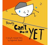 Bowly Can't Do It Yet: A Growth Mindset Story (Bowly Can... Fun Stories for Big Feelings, Growth Mindset and Resilience)