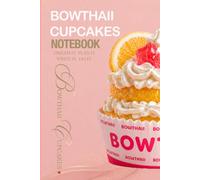 Bowthaii Cupcakes Notebook: Dream it. Plan it. Write it. Do it.