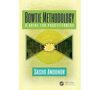 Bowtie Methodology: A Guide for Practitioners (Developments in Quality and Safety)