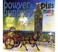 Bowyer & Bunbury - Pigs Might Fly