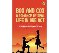 Box and Cox A Romance of Real Life in One Act.