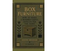 Box Furniture: How To Make A Hundred Useful Articles For The Home