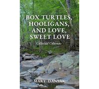 Box Turtles, Hooligans, and Love, Sweet Love: Collected Columns