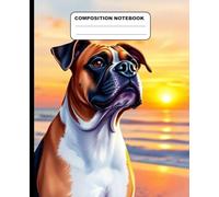 Boxer Dog By The Beach At Sunset Wide Ruled Composition Notebook: Dog Themed Notebook 7.5 Inches x 9.25 Inches 110 Pages