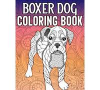 Boxer Dog Coloring Book: 40 Unique Adorable Boxer Dog Coloring Pages in Mandala Style for Adults Relaxation, Boxer Dog Owner Gifts for Women