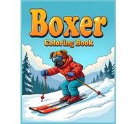 Boxer Dog Coloring Book: Winter Skiing Boxer Fun Stress Relief Coloring Pages