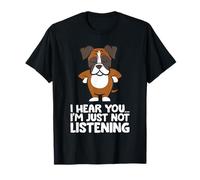 Boxer Dog - I Hear You I'm Just Not Listening T-Shirt