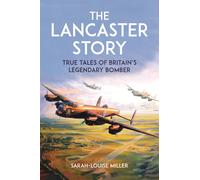 Boxer Gifts The Lancaster Story Book: True Tales of Britain's Legendary Bomber Boxer Gifts Multicolor