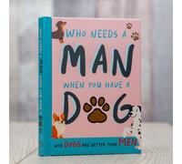 Boxer Gifts Who Needs A Man When You Have A Dog: Funny Dog Gift Book Boxer Gifts Multicolor