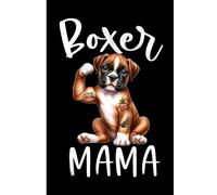 Boxer Mama: Lined Journal Notebook Boxer Dog Gifts for Boxer Dog lovers | 6" X 9" | 110 Blank Lined