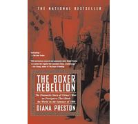 Boxer Rebellion: The Dramatic Story of China's War on Foreigners that Shook the World in the Summer of 1900
