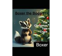 Boxer the Bogart in Christmas Tree Crisis (Boxer Children's Books)