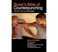Boxer's Bible of Counterpunching: The Killer Response to Any Attack