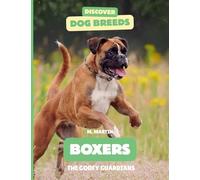 Boxers: The Goofy Guardians (Discover Dog Breeds)