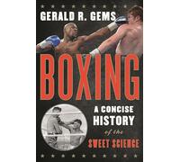 Boxing: A Concise History of the Sweet Science