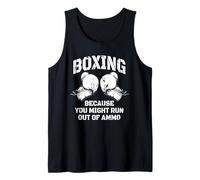 Boxing Because You Might Run Out of Ammo Funny Fighter Tank Top