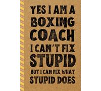 Boxing Coach Gifts: Yes I Am A Boxing Coach I Can't Fix Stupid But I Can Fix What Stupid Does