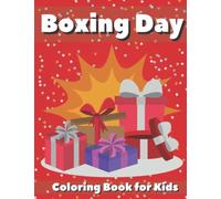 Boxing Day Coloring Book: Coloring Book for Kids Ages 2-5 | Beautyful Drawings: Boxes, Gloves, Horses, American Football | Perfect Gift on The Bank ... Preschoolers, Toddlers | My First Boxing Day