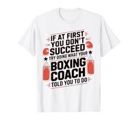 Boxing If at First You Don't Succeed Try Doing What Your T-Shirt