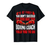 Boxing If at First You Don't Succeed Try Doing What Your T-Shirt