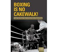 Boxing is no Cakewalk!: Azumah 'Ring Professor' Nelson in the Social History of Ghanaian Boxing