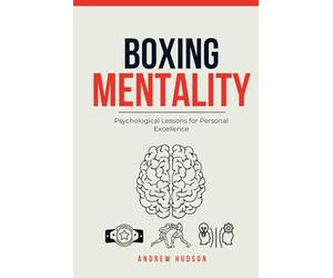 Boxing Mentality: Psychological Lessons for Personal Excellence