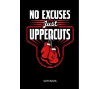 Boxing Notebook: Vintage No Excuses Just Uppercuts Boxing Punch Boxer Gift | Blank Lined Workbook for Writing Notes| Ruled White Paper | Large Note Book ( 6*9 in) 120 Pages.