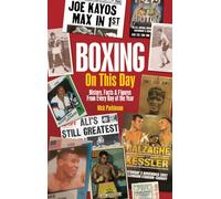 Boxing On This Day : History, Facts & Figures from Every Day of the Year