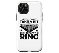 Boxing Quote If You Can't Take Hit Then Get Off Ring Case for iPhone 11 Pro