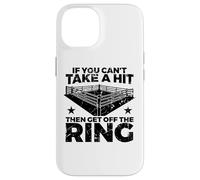 Boxing Quote If You Can't Take Hit Then Get Off Ring Case for iPhone 14