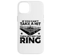 Boxing Quote If You Can't Take Hit Then Get Off Ring Case for iPhone 14 Plus