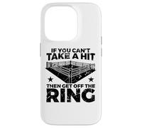 Boxing Quote If You Can't Take Hit Then Get Off Ring Case for iPhone 14 Pro